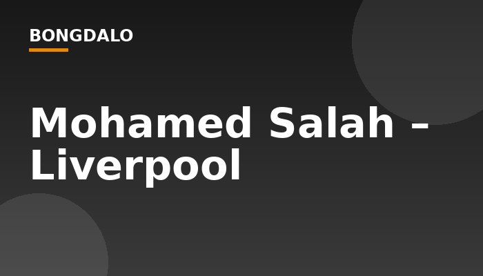 Mohamed Salah – Liverpool